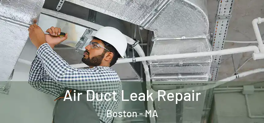 Air Duct Leak Repair Boston - MA