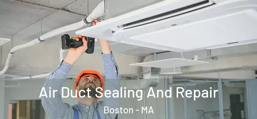 Air Duct Sealing And Repair Boston - MA