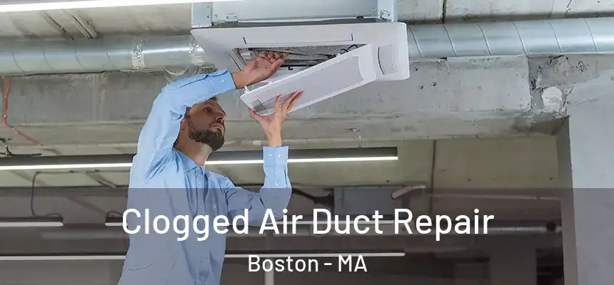 Clogged Air Duct Repair Boston - MA