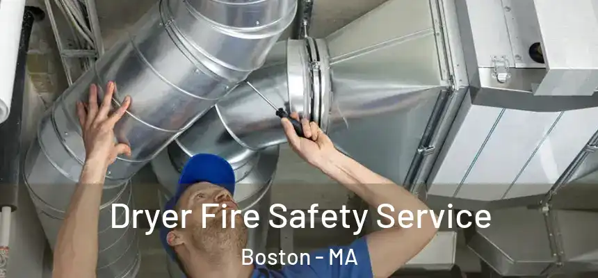Dryer Fire Safety Service Boston - MA