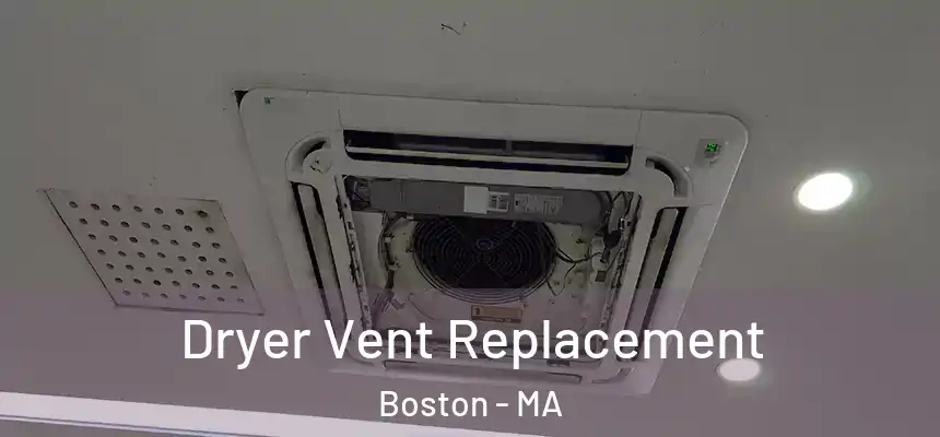 Dryer Vent Replacement Boston - MA