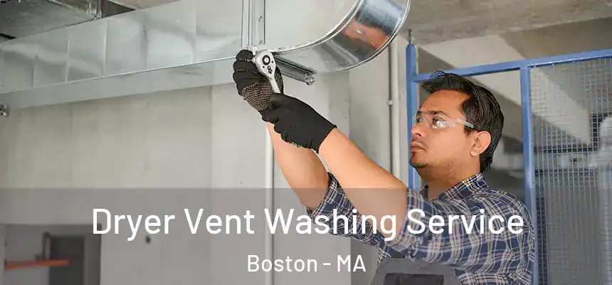 Dryer Vent Washing Service Boston - MA