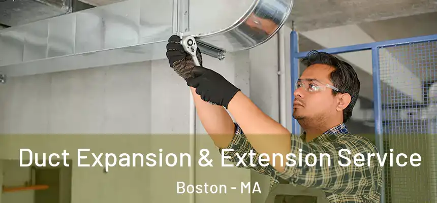 Duct Expansion & Extension Service Boston - MA