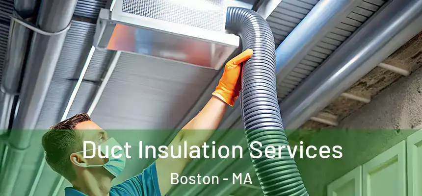 Duct Insulation Services Boston - MA