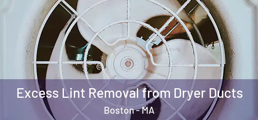 Excess Lint Removal from Dryer Ducts Boston - MA