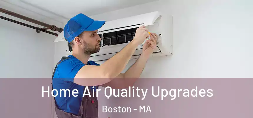 Home Air Quality Upgrades Boston - MA
