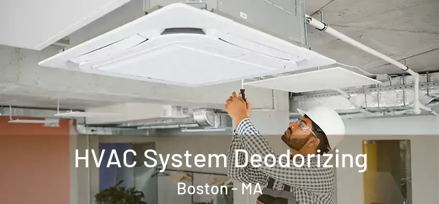HVAC System Deodorizing Boston - MA