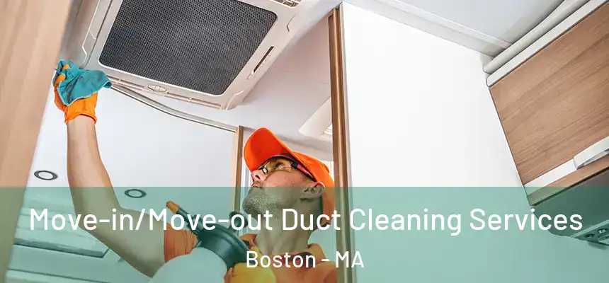  Move-in/Move-out Duct Cleaning Services Boston - MA