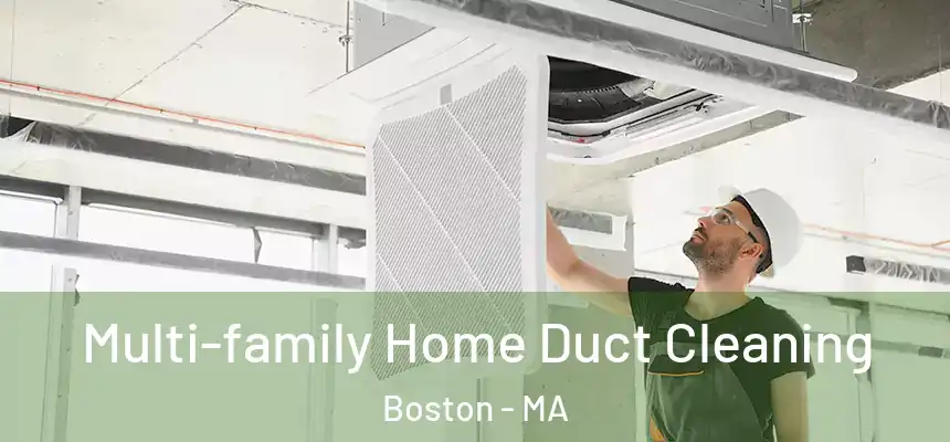 Multi-family Home Duct Cleaning Boston - MA