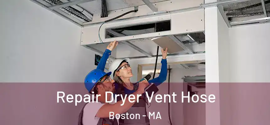 Repair Dryer Vent Hose Boston - MA