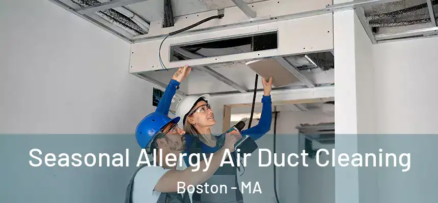 Seasonal Allergy Air Duct Cleaning Boston - MA