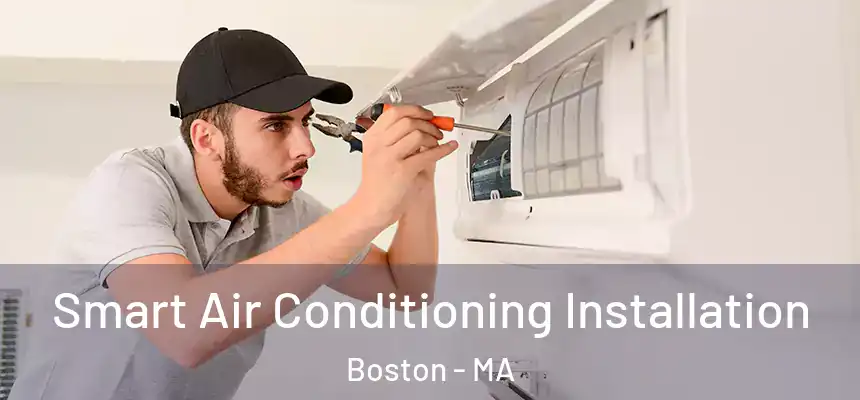 Smart Air Conditioning Installation Boston - MA