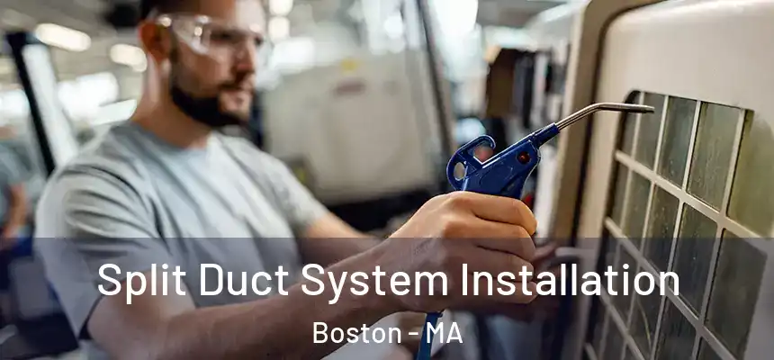  Split Duct System Installation Boston - MA
