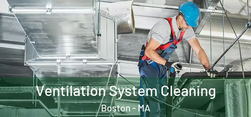 Ventilation System Cleaning Boston - MA